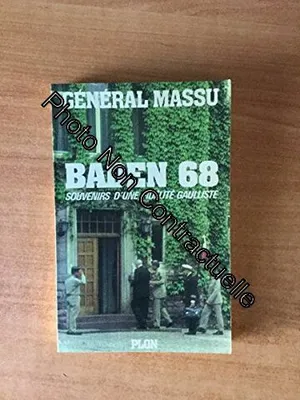 Général Massu Baden 68 Souvenirs d'une fidélité gaulliste, souvenirs d'une fidélité gaulliste