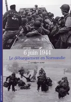 6 Juin 1944 : Le D√©barquement en Normandie, le débarquement en Normandie