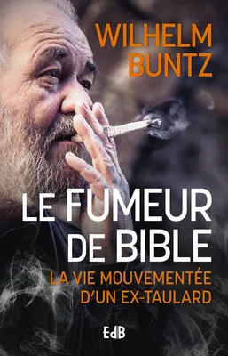 Le fumeur de Bible, La vie mouvementée d'un ex-taulard