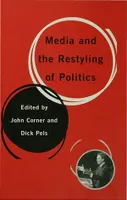 Media and the Restyling of Politics, Consumerism, Celebrity and Cynicism
