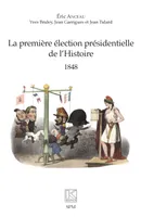La première élection présidentielle de l'histoire, 1848