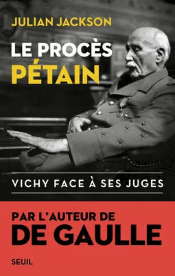 Le Procès Pétain. Vichy face à ses juges, Vichy face à ses juges