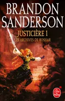 3, Justicière, Volume 1  (Les Archives de Roshar, Tome 3)