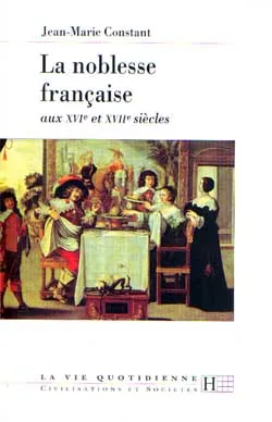 La noblesse française aux XVIe et XVIIe siècles