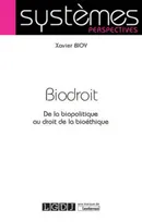biodroit, DE LA BIOPOLITIQUE AU DROIT DE LA BIOÉTHIQUE