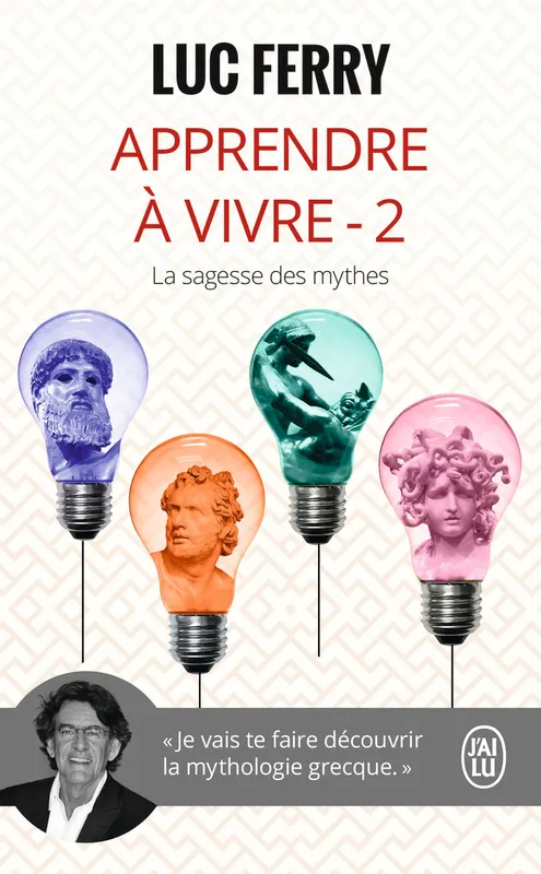 Livres Sciences Humaines et Sociales Philosophie 2, Apprendre à vivre Tome II : La sagesse des mythes Luc Ferry
