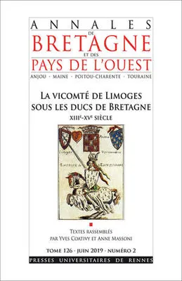 La vicomté de Limoges sous les ducs de Bretagne, XIIIe-XVe siècle. Tome 126 - Juin 2019 - Numéro 2