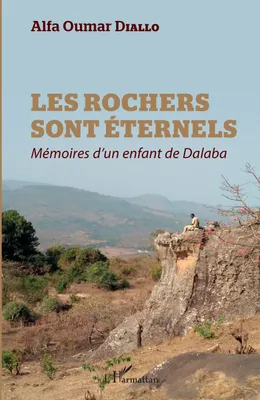 Les rochers sont éternels, Mémoires d'un enfant de dalaba