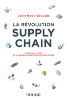 La révolution Supply Chain, 10 défis au coeur de la transformation des entreprises