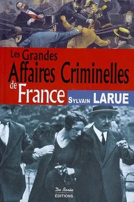 FRANCE GRANDES AFFAIRES CRIMINELLES