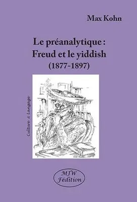 Le preanalytique freud et le yiddish (1877-1897), Freud et le yiddish, 1877-1897