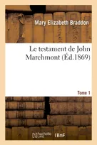 Le testament de John Marchmont. Tome 1