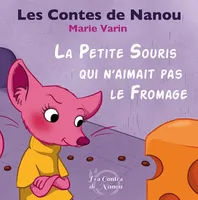 Les contes de Nanou, La Petite Souris qui n'aimait pas le fromage