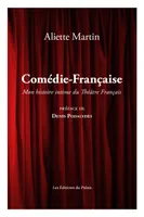 Comédie-Française : mon histoire intime du théâtre français