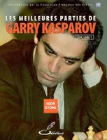 Volume 1, Les meilleures parties de Garry Kasparov - Volume 1, Recommandé par la Fédération Française des Echecs (FFE)