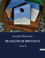 FRANÇOIS DE BIENVILLE, Tome II