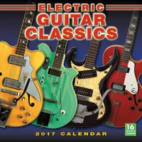 Electric Guitar Classics 2017  / 16-Month Wall Cal
