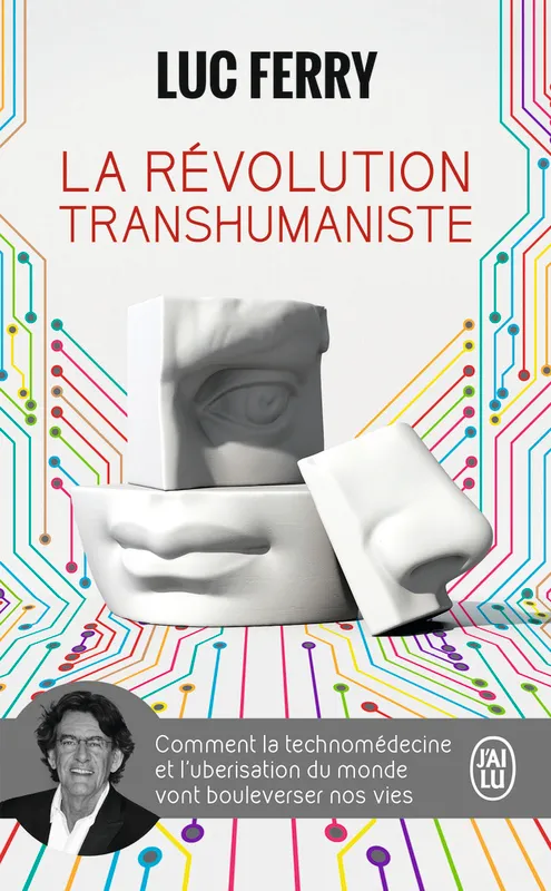 Livres Sciences Humaines et Sociales Actualités La révolution transhumaniste, Comment la technomédecine et l'uberisation du monde vont bouleverser nos vies Luc Ferry