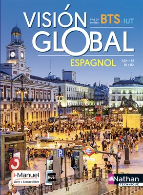 Vision Global - Espagnol - A2+>B1/B1>B2 - BTS 1ère et 2ème années - IUT - Livre + licence élève