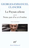 Le paysan céleste/Notre part d'or et d'ombre, poèmes, 1950-2000