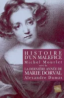 Histoire d’un maléfice suivi de La dernière année de Marie Dorval (d’Alexandre Dumas), Commentaires, Suivi de La dernière année de Marie Dorval