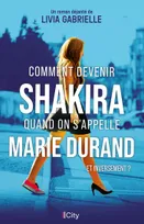 Comment devenir Shakira quand on s'appelle Marie Durand et inversement ?