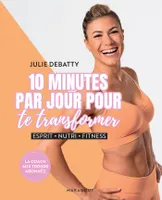 10 minutes par jour pour te transformer, Esprit - Nutri - Fitness