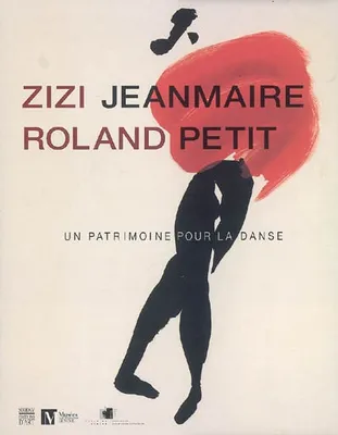 ZIZI JEANMAIRE - ROLAND PETIT, un patrimoine pour la danse