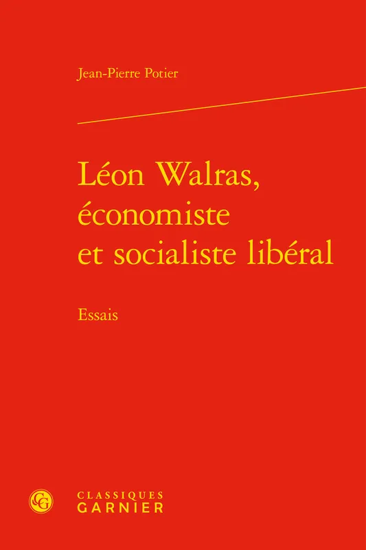 Livres Économie-Droit-Gestion Sciences Economiques Léon Walras, économiste et socialiste libéral, Essais Jean-Pierre Potier
