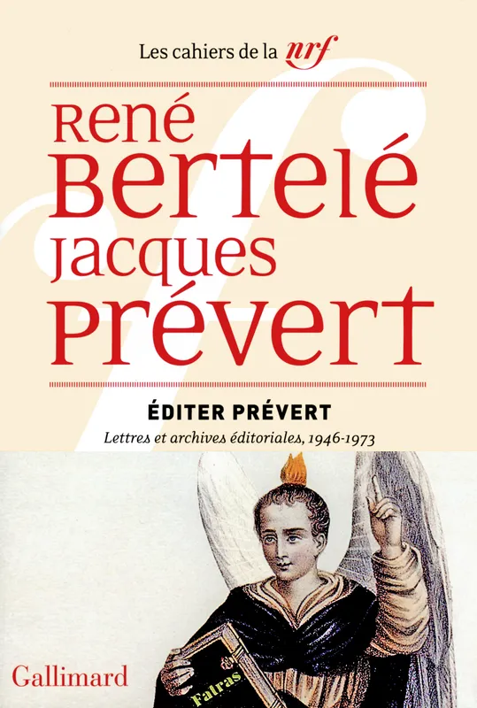 Livres Littérature et Essais littéraires Romans contemporains Francophones Éditer Prévert, Lettres et archives éditoriales, 1946-1973 René Bertelé, Jacques Prévert
