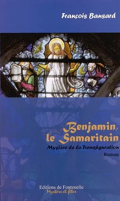 Benjamin, le Samaritain, le mystère de la Transfiguration