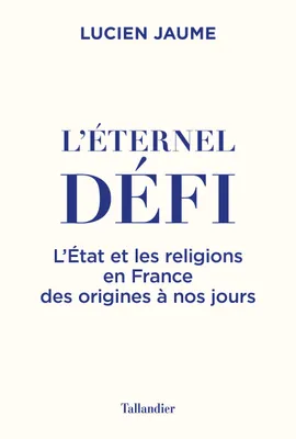 L'Éternel défi, Une histoire de l'État et des religions en France