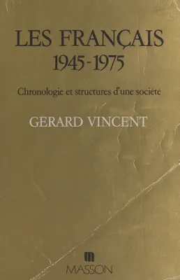 Les Français, 1945-1975 : chronologie et structures d'une société