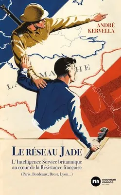Le réseau Jade, L'Intelligence Service britannique au coeur de la Résistance française