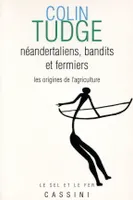 Néandertaliens, bandits et fermiers : origines de l'agriculture, les origines de l'agriculture