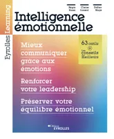 Intelligence émotionnelle : mieux communiquer grâce aux émotions, renforcer votre leadership, préserver votre équilibre émotionnel, Mieux communiquer grâce aux émotions - Renforcer votre leadership - Préserver votre équilibre émotionnel