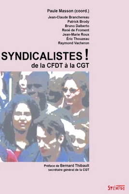 Syndicalistes ! / de la CFDT à la CGT, de la CFDT à la CGT