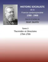Histoire socialiste de la France contemporaine, 5, Thermidor et Directoire, 1794-1799