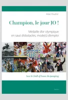 CHAMPION, LE JOUR JO !, MEDAILLE D'OR OLYMPIQUE EN SAUT D'OBSTACLES, MODE(S) D'EMPLOI