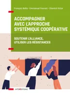 Accompagner avec l'approche systémique coopérative, Soutenir l'alliance, utiliser les résistances
