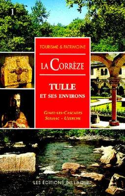 La Corrèze., 1, la correze tulle est ses environs