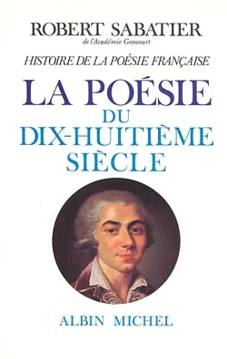4, Histoire de la poésie française - tome 4, La Poésie du XVIIIe siècle