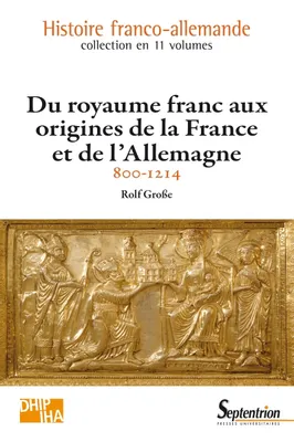 Du royaume franc aux origines de la France et de l'Allemagne, 800–1214
Volume 1