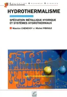 Hydrothermalisme spéciation métallique hydrique et systèmes hydrothermaux, spéciation métallique hydrique et systèmes hydrothermaux