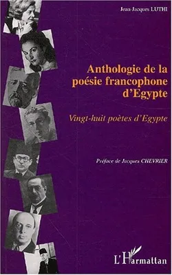 Anthologie de la poésie francophone d'Égypte, Vingt-huit poètes d'Egypte