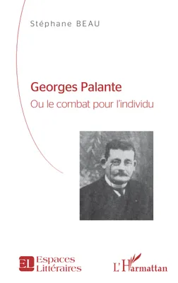 Georges Palante ou Le combat pour l'individu, Étude biographique