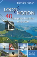 Loco(é)motion, 40 transports insolites en Suisse