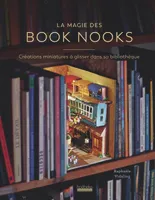 La magie des Book Nooks, Créations miniatures à glisser dans sa bibliothèque