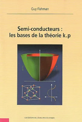 Semi-conducteurs : les bases de la théorie k.p, les bases de la théorie k.p