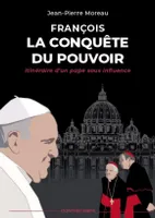 François, La Conquête du pouvoir, itinéraire d'un pape sous influence